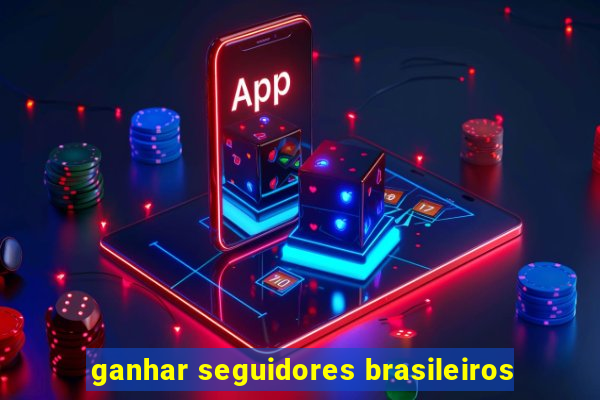 ganhar seguidores brasileiros